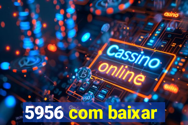 5956 com baixar